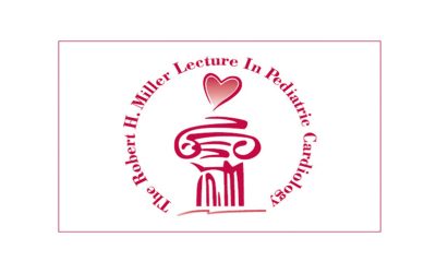 24th Annual Robert H. Miller Lecture in  Pediatric Cardiology